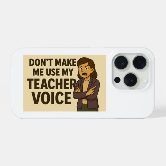 Don't Make me use my Teacher Voice (Verso Horizontal)