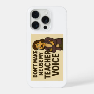 Don't Make me use my Teacher Voice iPhone 15 Pro Hoesje