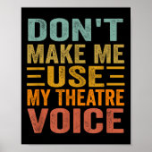 Don't Make Me Use My Theatre Voice - Funny Musical Poster (Voorkant)