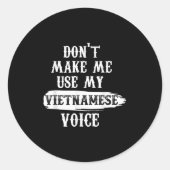 Don't Make Me Use My Vietnamese Voice  Ronde Sticker (Voorkant)