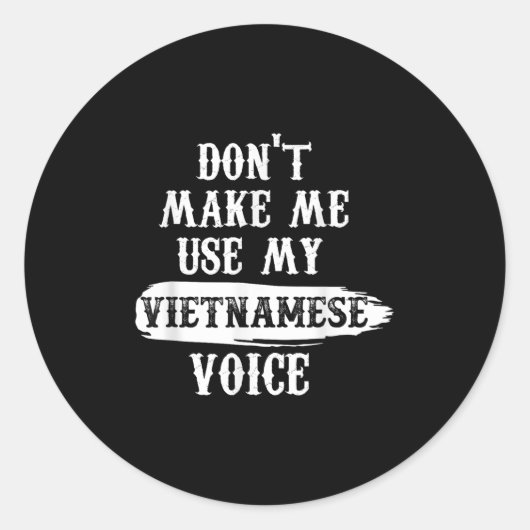 Don't Make Me Use My Vietnamese Voice  Ronde Sticker (Voorkant)