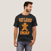 Don't Make This Ginger Snap Funny Joke Cookie Bake T-shirt (Voorkant volledig)