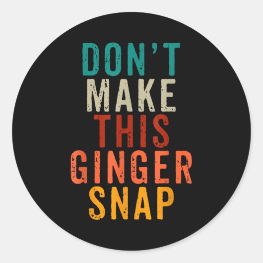Don't Make This Ginger Snap Funny Readhead  Ronde Sticker (Voorkant)