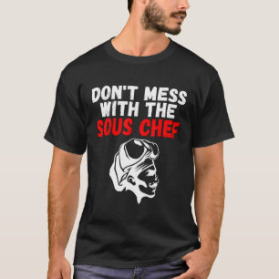 Dont Mess met de sous Chef-koking T-shirt