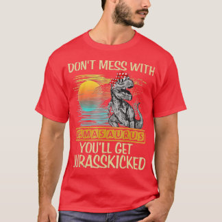 Dont Mess met Mamasaurus krijg je Jurasskied S T-shirt