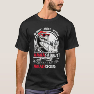 Dont Mess met Mamasaurus krijg je Jurasskied V T-shirt