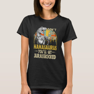 Dont Mess Met Nanasaurus Youll Krijgen Jurasskicke T-shirt