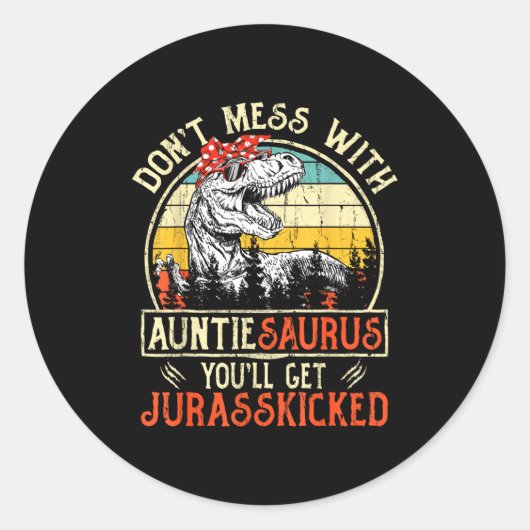 Don't Mess With Auntiesaurus You'll Get Jurkicked  Ronde Sticker (Voorkant)