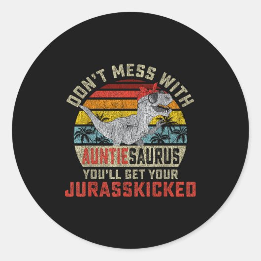 Don't Mess With Auntiesaurus You'll Get Jurkicked Ronde Sticker (Voorkant)