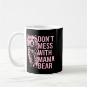 Don't Mess With Mama Bear  Koffiemok (Links)
