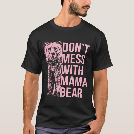Don't Mess With Mama Bear  T-shirt (Voorkant)
