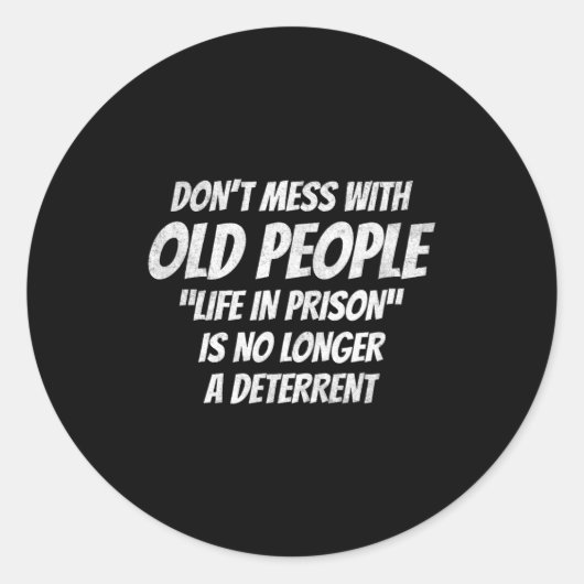 Don't Mess With Old People Funny Saying Prison Vin Ronde Sticker (Voorkant)
