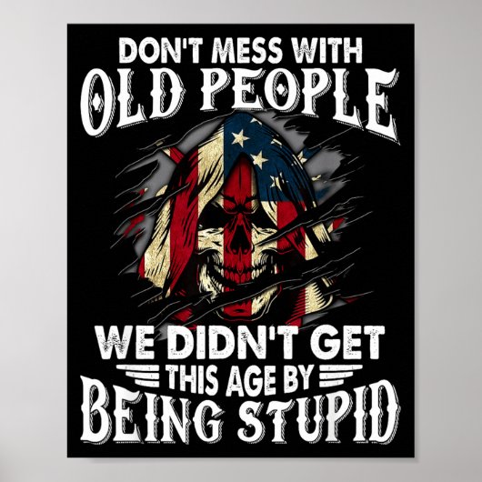 Don't Mess With Old People We Didn't Get This Age Poster (Voorkant)
