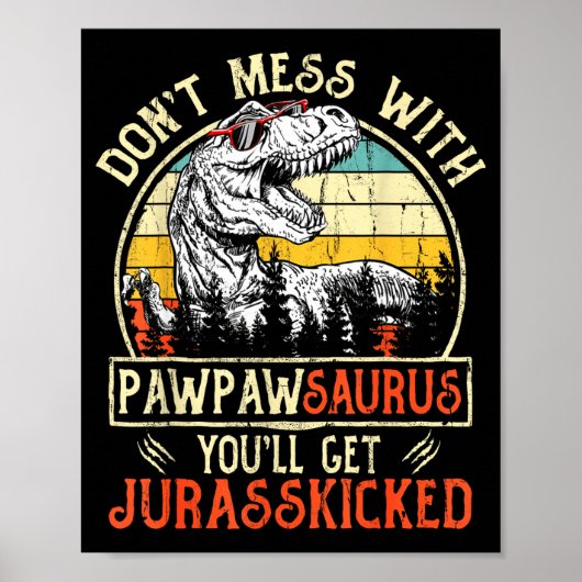 Don't Mess With Pawpawsaurus You'll Get Jurkicked  Poster (Voorkant)