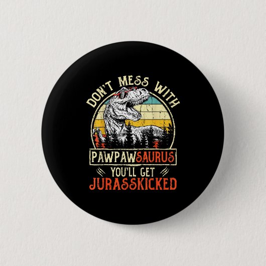 Don't Mess With Pawpawsaurus You'll Get Jurkicked  Ronde Button 5,7 Cm (Voorkant)