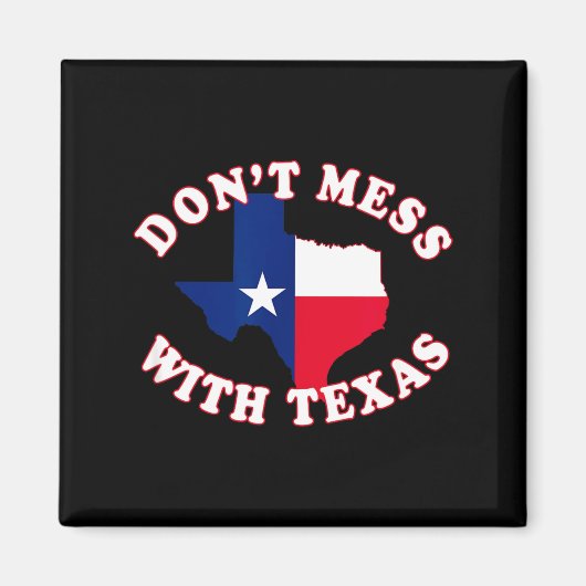 Don't Mess With State Outline And Flag Texas  Magneet (Voorkant)