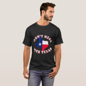Don't Mess With State Outline And Flag Texas  T-shirt (Voorkant volledig)