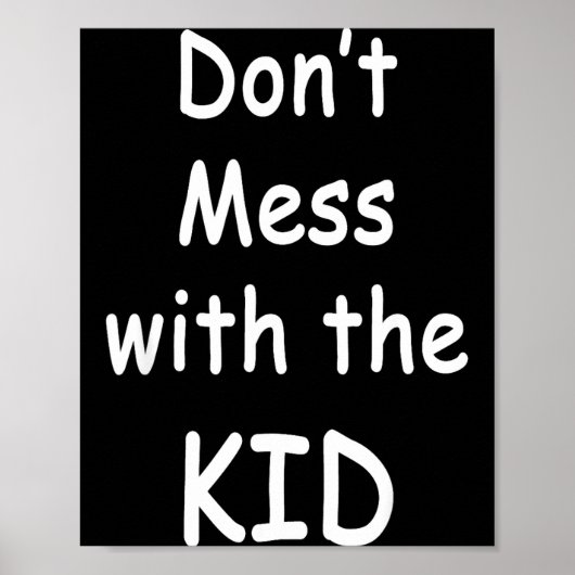 Don't Mess With The Kid  Poster (Voorkant)