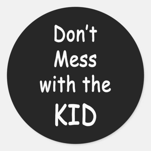 Don't Mess With The Kid  Ronde Sticker (Voorkant)