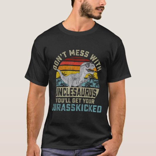 Don't Mess With Unclesaurus You'll Get Jurkicked U T-shirt (Voorkant)