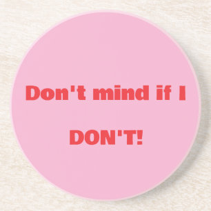 "Don't Mind If I Don't": (Laten we onbeleefd zijn) Zandsteen Onderzetter