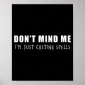 Don't Mind Me I'm Just Casting Spells  Poster (Voorkant)
