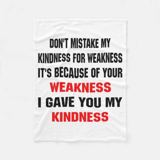 Dont Mistake My Kindness For Weakness  Fleece Deken (Voorkant)