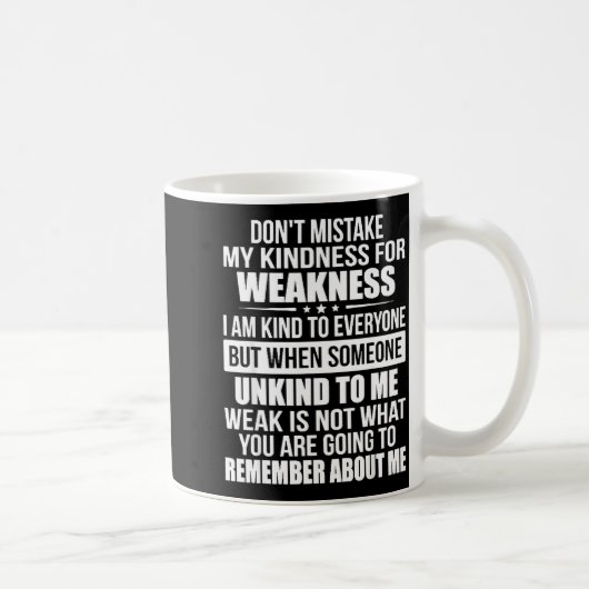 Don't Mistake My Kindness For Weakness  Koffiemok (Rechts)