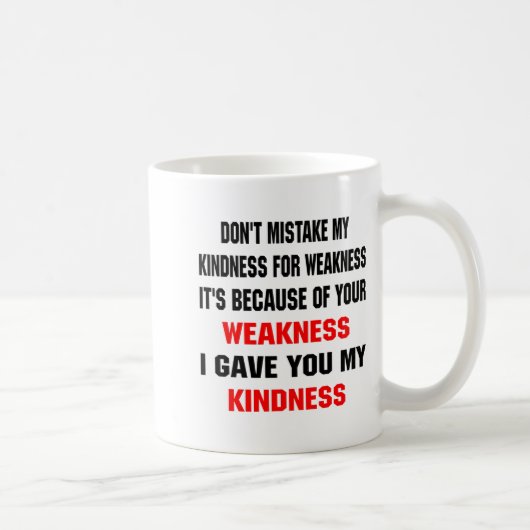 Dont Mistake My Kindness For Weakness  Koffiemok (Rechts)