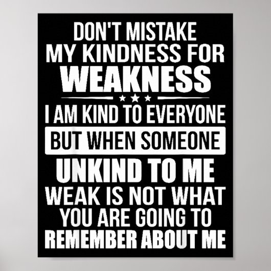 Don't Mistake My Kindness For Weakness  Poster (Voorkant)