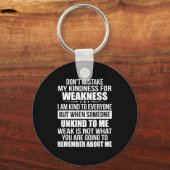 Don't Mistake My Kindness For Weakness  Sleutelhanger (Voorkant)