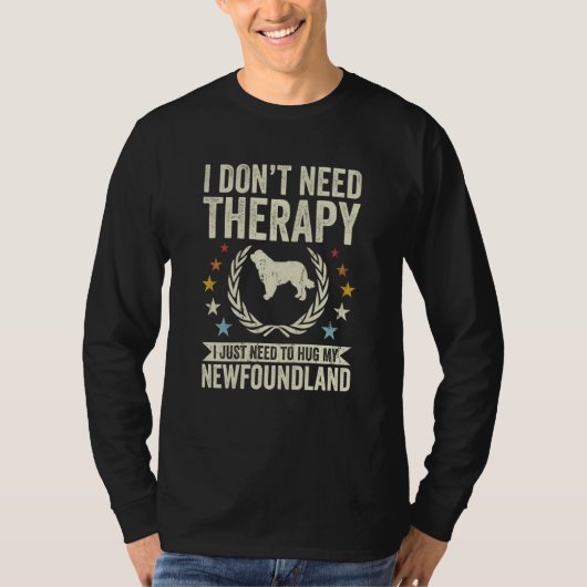 Don't Need Therapy Just Hug My Newfoundland T-shirt (Voorkant)
