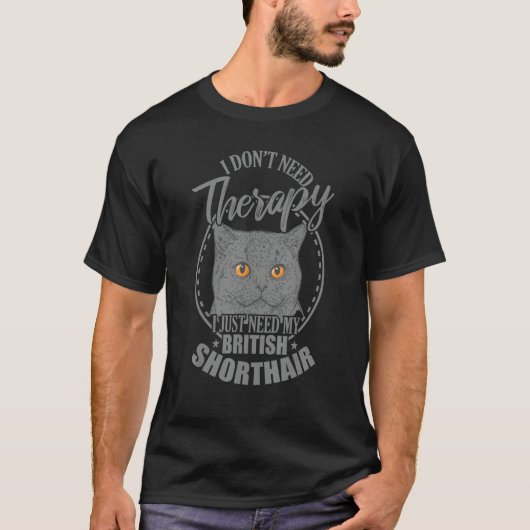 Don't need Therapy need my British Shorthair T-shirt (Voorkant)