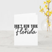 Don't New York My Florida Funny Florida Pride  Kaart (Gele Bloem)
