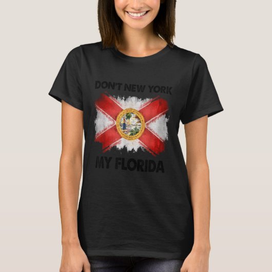 Don't New York My Florida  T-shirt (Voorkant)