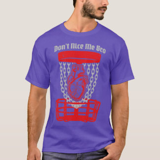 Dont Nice Me Bro Disc Golf Speler Basket Anatomica T-shirt