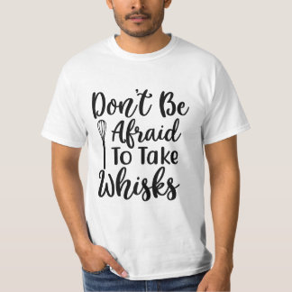 DON'T NIET AFRAID OM WIT TE NEMEN T-SHIRT