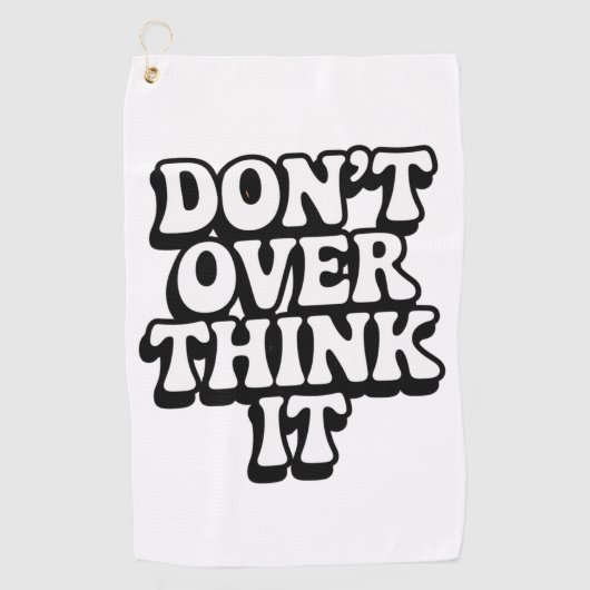 Don't Over Think It!  Golfhanddoek (Voorkant)