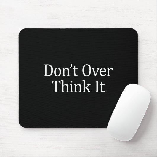 Don't Over Think It -  Muismat (Met muis)
