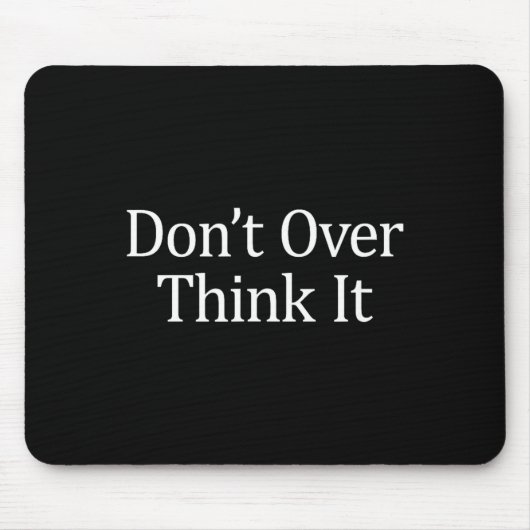 Don't Over Think It -  Muismat (Voorkant)