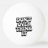 Don't Over Think It!  Pingpongballen (Voorkant)