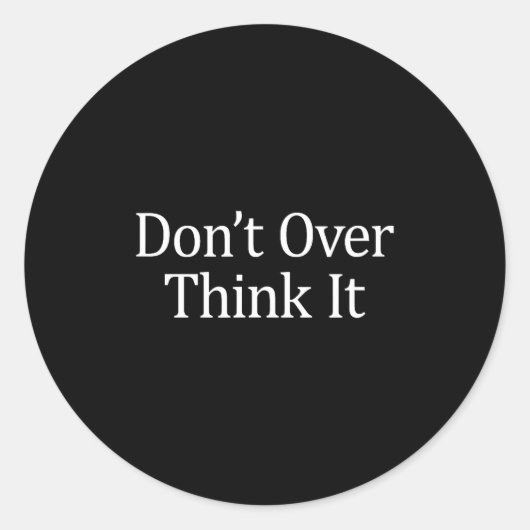 Don't Over Think It - Ronde Sticker (Voorkant)
