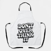 Don't Over Think It! Schort (Voorkant)