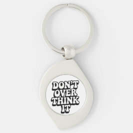 Don't Over Think It!  Sleutelhanger