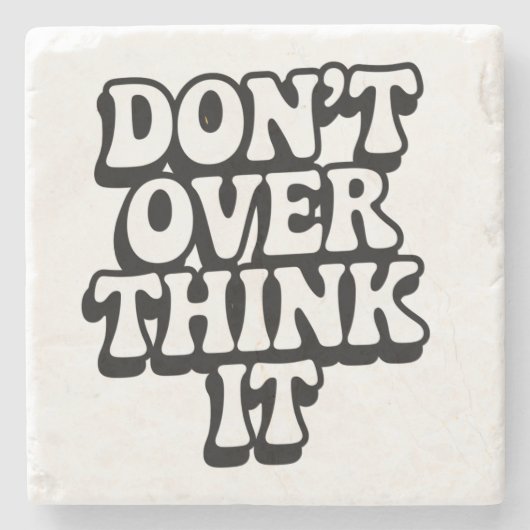 Don't Over Think It! Stenen Onderzetter (Voorkant)