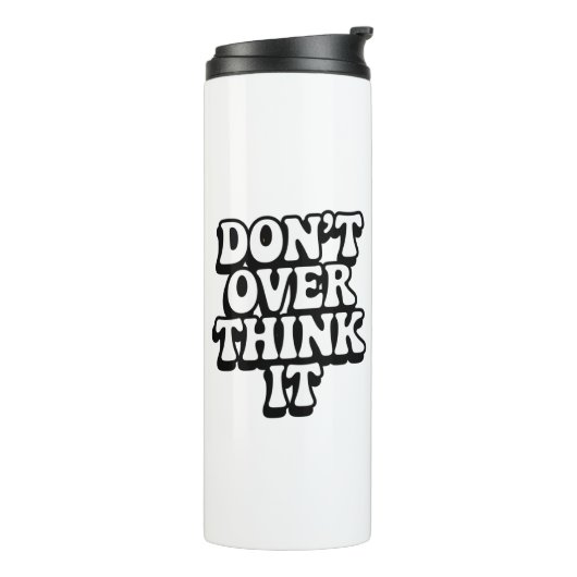 Don't Over Think It!  Thermosbeker (Gedraaid links)
