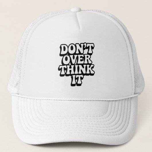 Don't Over Think It!  Trucker Pet (Voorkant)