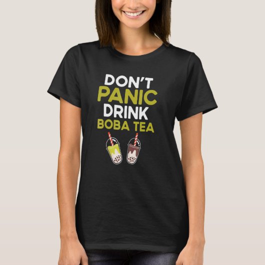 Dont Panic Drink Boba Tea Quote Bubble Tea T-shirt (Voorkant)