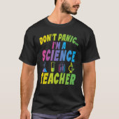 Dont Panic im a Science Teacher T-shirt (Voorkant)