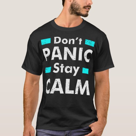 Don't panic stay calm t-shirt (Voorkant)